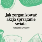 Akcja Sprzątanie Świata - jak ją zorganizować krok po kroku