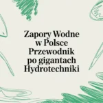 Zapory wodne w Polsce Przewodnik po gigantach hydrotechniki